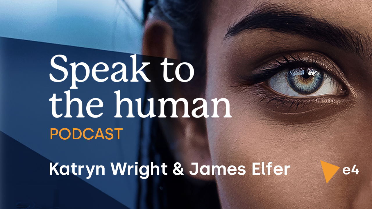 Speak to the human episode 4 - Katryn Wright & James Elfer - 'But is it actually working?'